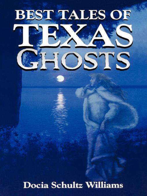 Title details for Best Tales of Texas ghosts by Docia Schultz Williams - Available